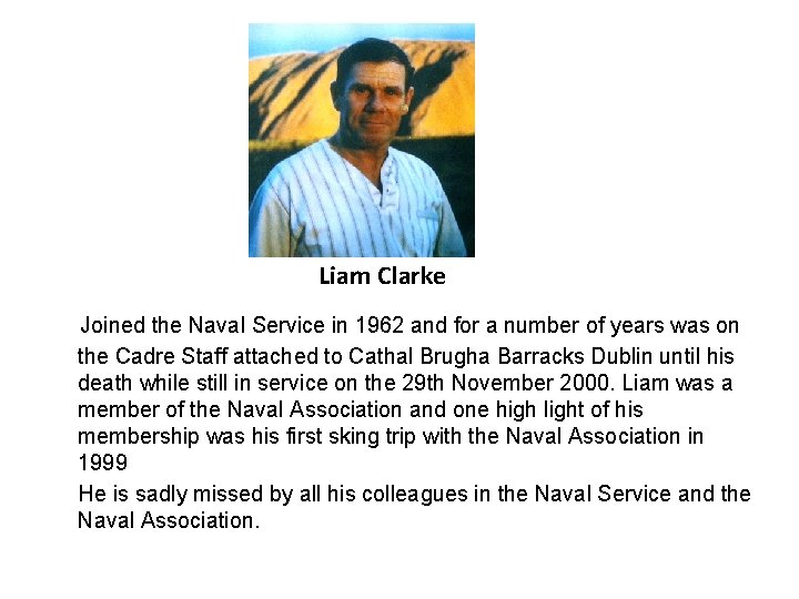Liam Clarke Joined the Naval Service in 1962 and for a number of years Liam Clarke Joined the Naval Service in 1962 and for a number of years