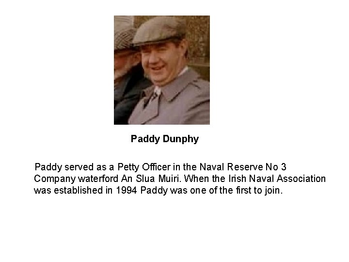 Paddy Dunphy Paddy served as a Petty Officer in the Naval Reserve No 3 Paddy Dunphy Paddy served as a Petty Officer in the Naval Reserve No 3
