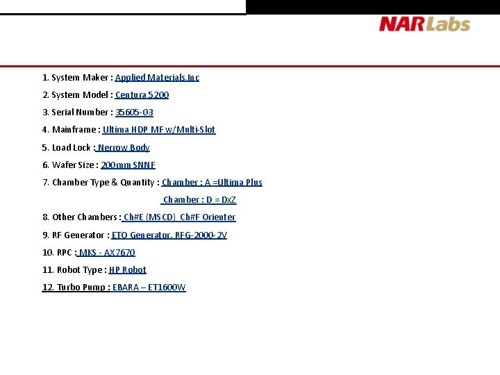 1. System Maker : Applied Materials. Inc 2. System Model : Centura 5200 3. 1. System Maker : Applied Materials. Inc 2. System Model : Centura 5200 3.