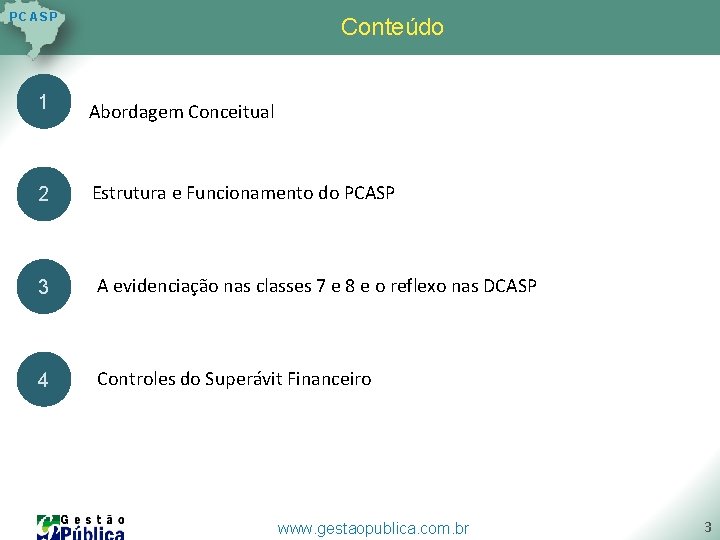 P C AS P Conteúdo 1 Abordagem Conceitual 2 Estrutura e Funcionamento do PCASP P C AS P Conteúdo 1 Abordagem Conceitual 2 Estrutura e Funcionamento do PCASP