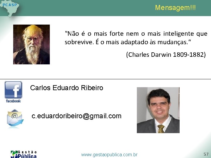 P C AS P Mensagem!!! "Não é o mais forte nem o mais inteligente P C AS P Mensagem!!! "Não é o mais forte nem o mais inteligente