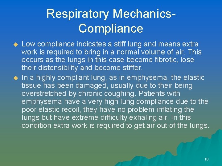 Respiratory Mechanics. Compliance u u Low compliance indicates a stiff lung and means extra
