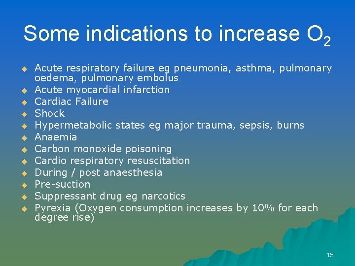 Some indications to increase O 2 u u u Acute respiratory failure eg pneumonia,