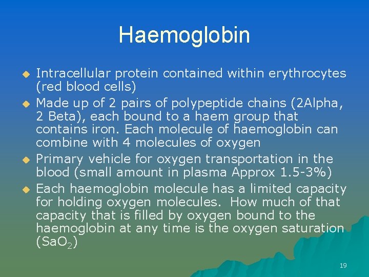 Haemoglobin u u Intracellular protein contained within erythrocytes (red blood cells) Made up of