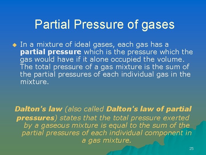 Partial Pressure of gases u In a mixture of ideal gases, each gas has