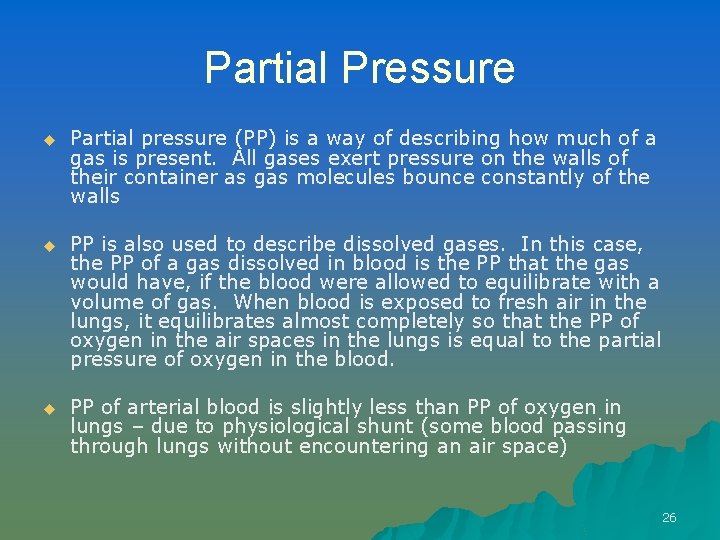 Partial Pressure u Partial pressure (PP) is a way of describing how much of