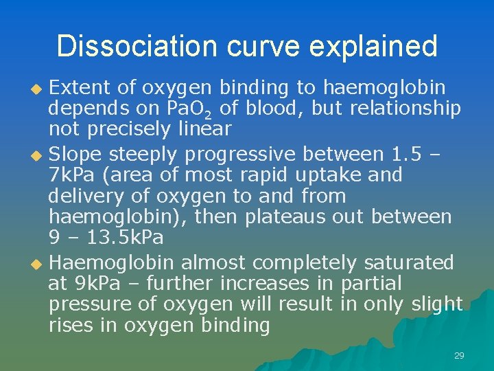 Dissociation curve explained Extent of oxygen binding to haemoglobin depends on Pa. O 2