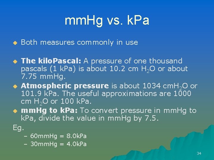 mm. Hg vs. k. Pa u Both measures commonly in use The kilo. Pascal: