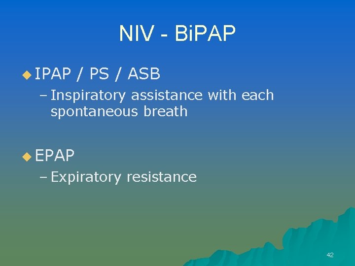 NIV - Bi. PAP u IPAP / PS / ASB – Inspiratory assistance with
