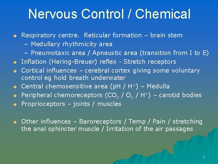 Nervous Control / Chemical u u u u Respiratory centre. Reticular formation – brain
