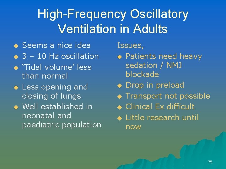 High-Frequency Oscillatory Ventilation in Adults u u u Seems a nice idea 3 –