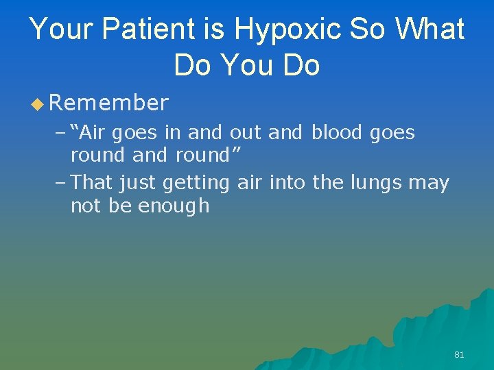 Your Patient is Hypoxic So What Do You Do u Remember – “Air goes