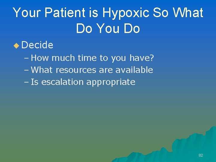 Your Patient is Hypoxic So What Do You Do u Decide – How much
