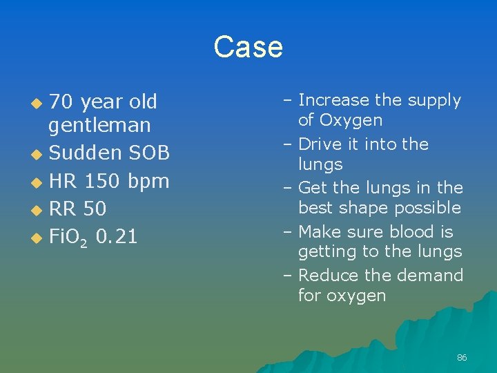 Case 70 year old gentleman u Sudden SOB u HR 150 bpm u RR