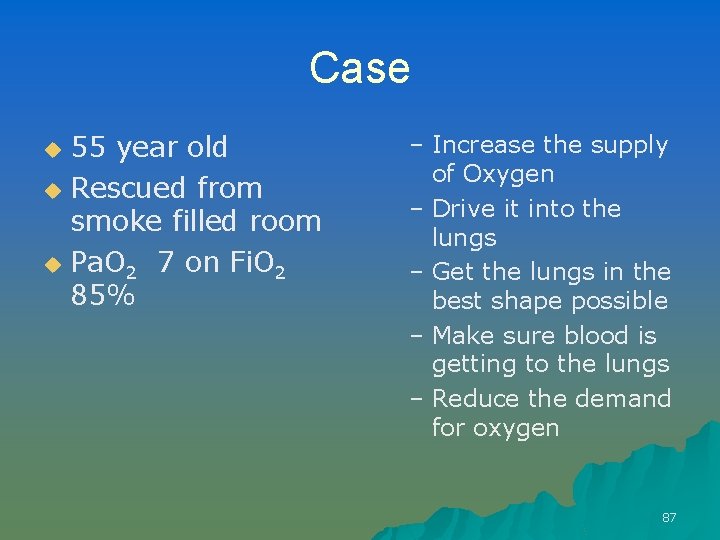 Case 55 year old u Rescued from smoke filled room u Pa. O 2