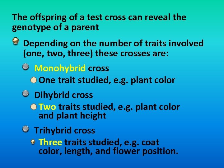 The offspring of a test cross can reveal the genotype of a parent Depending
