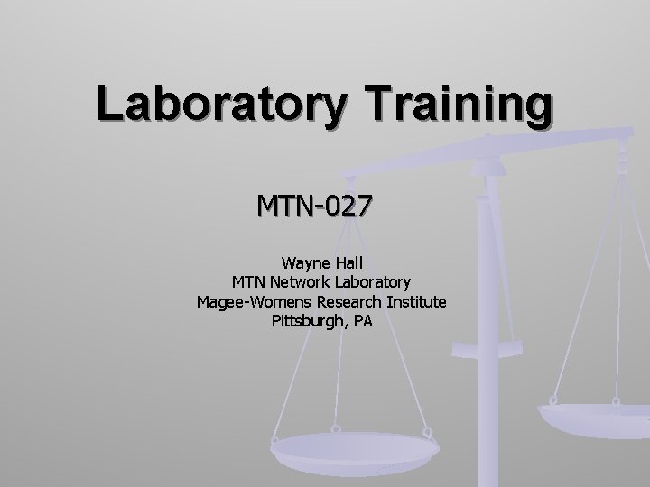 Laboratory Training MTN-027 Wayne Hall MTN Network Laboratory Magee-Womens Research Institute Pittsburgh, PA 