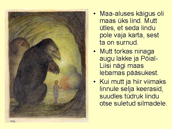  • Maa-aluses käigus oli maas üks lind. Mutt ütles, et seda lindu pole