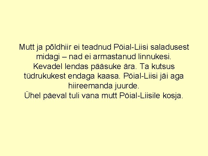 Mutt ja põldhiir ei teadnud Pöial-Liisi saladusest midagi – nad ei armastanud linnukesi. Kevadel