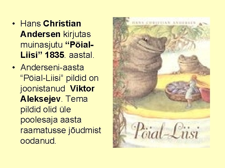  • Hans Christian Andersen kirjutas muinasjutu “Pöial. Liisi” 1835. aastal. • Anderseni-aasta “Pöial-Liisi”