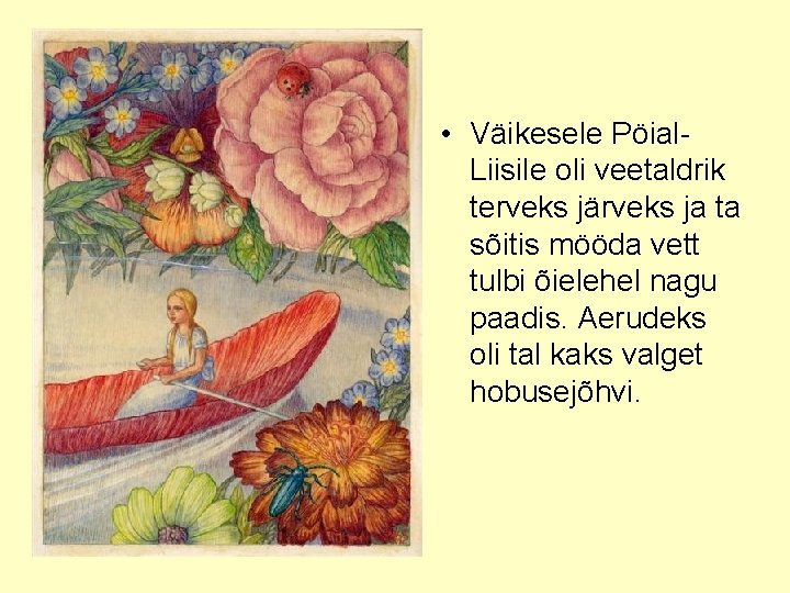  • Väikesele Pöial. Liisile oli veetaldrik terveks järveks ja ta sõitis mööda vett