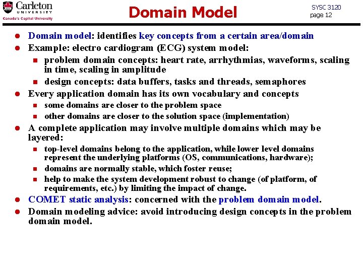 Domain Model l Domain model: identifies key concepts from a certain area/domain Example: electro