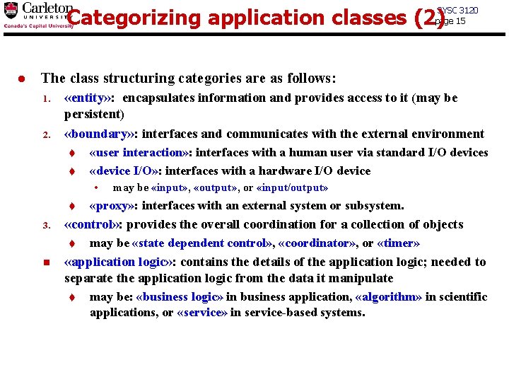 Categorizing application classes (2) SYSC 3120 page 15 l The class structuring categories are