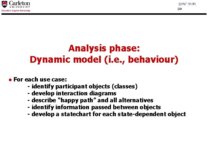 SYSC 3120 page Analysis phase: Dynamic model (i. e. , behaviour) ● For each