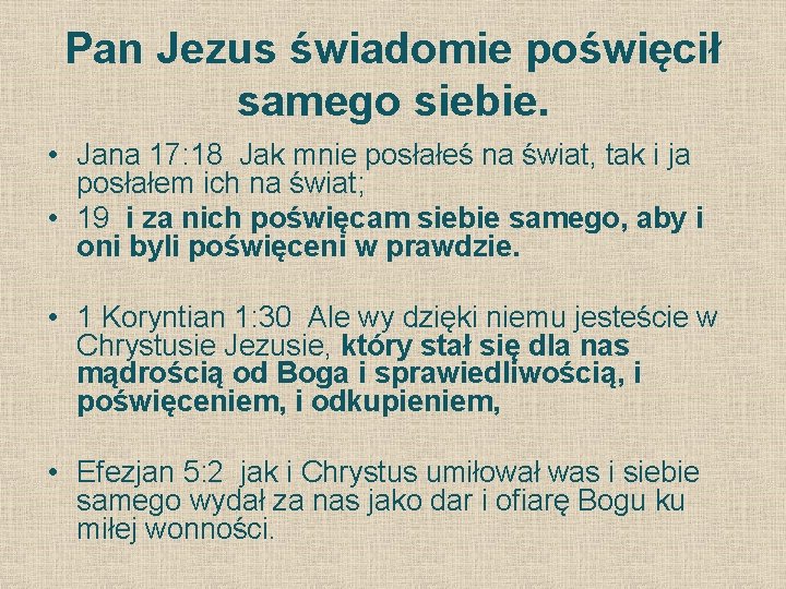 Pan Jezus świadomie poświęcił samego siebie. • Jana 17: 18 Jak mnie posłałeś na