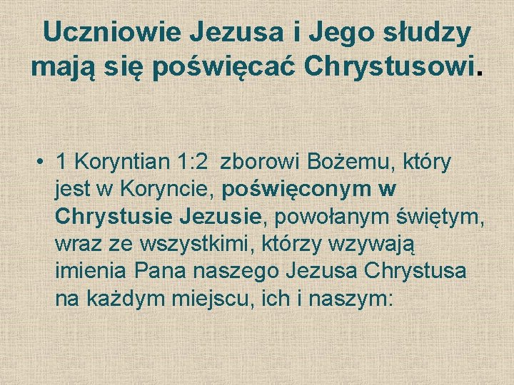 Uczniowie Jezusa i Jego słudzy mają się poświęcać Chrystusowi. • 1 Koryntian 1: 2