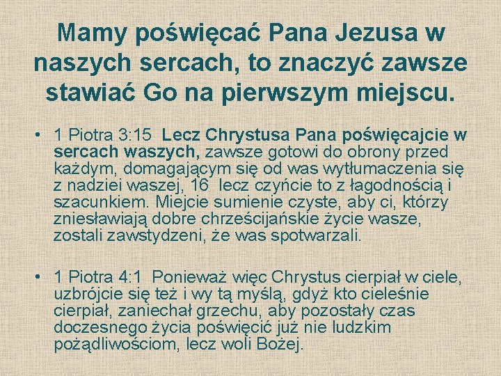 Mamy poświęcać Pana Jezusa w naszych sercach, to znaczyć zawsze stawiać Go na pierwszym Mamy poświęcać Pana Jezusa w naszych sercach, to znaczyć zawsze stawiać Go na pierwszym