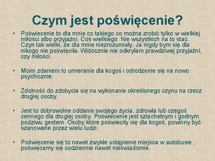 Czym jest poświęcenie? • Poświecenie to dla mnie co takiego co można zrobić tylko