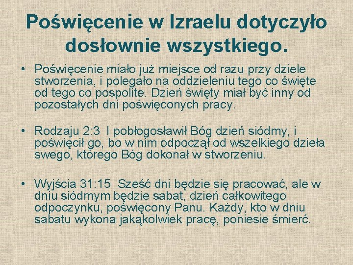 Poświęcenie w Izraelu dotyczyło dosłownie wszystkiego. • Poświęcenie miało już miejsce od razu przy