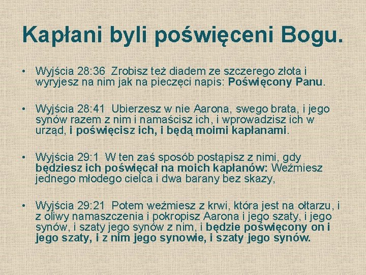Kapłani byli poświęceni Bogu. • Wyjścia 28: 36 Zrobisz też diadem ze szczerego złota Kapłani byli poświęceni Bogu. • Wyjścia 28: 36 Zrobisz też diadem ze szczerego złota