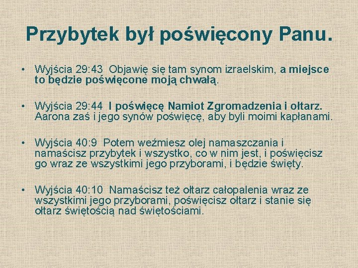 Przybytek był poświęcony Panu. • Wyjścia 29: 43 Objawię się tam synom izraelskim, a Przybytek był poświęcony Panu. • Wyjścia 29: 43 Objawię się tam synom izraelskim, a