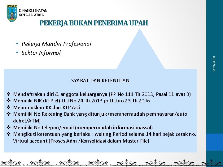 DINASKESEHATAN KOTA SALATIGA • Pekerja Mandiri Profesional • Sektor Informal SYARAT DAN KETENTUAN Mendaftrakan