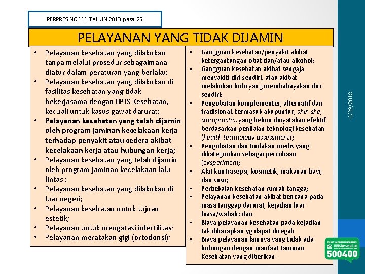 PERPRES NO 111 TAHUN 2013 pasal 25 • • Pelayanan kesehatan yang dilakukan tanpa