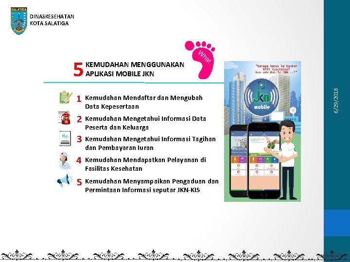 DINASKESEHATAN KOTA SALATIGA 1 Kemudahan Mendaftar dan Mengubah Data Kepesertaan 2 Kemudahan Mengetahui Informasi