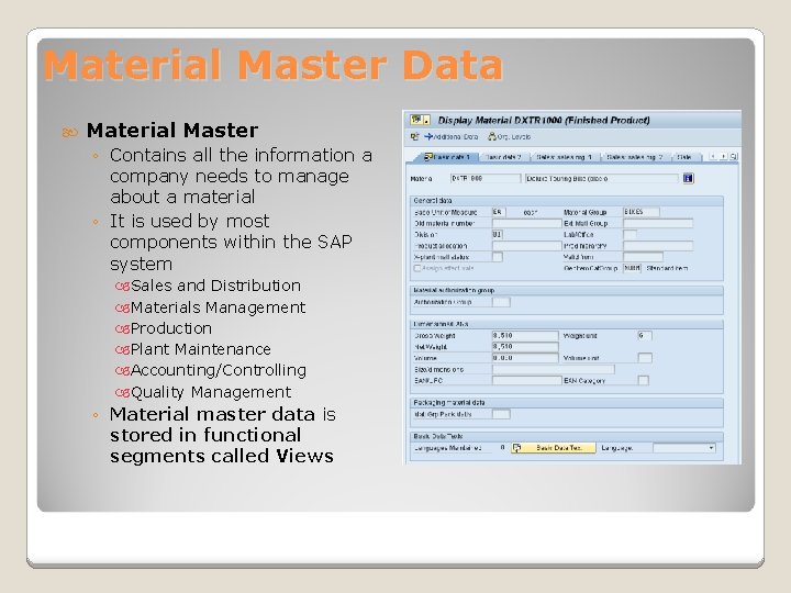 Material Master Data Material Master ◦ Contains all the information a company needs to