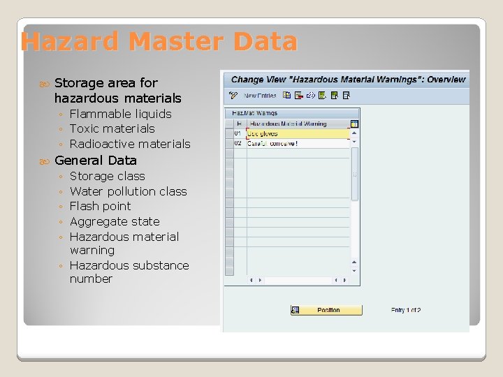 Hazard Master Data Storage area for hazardous materials ◦ Flammable liquids ◦ Toxic materials