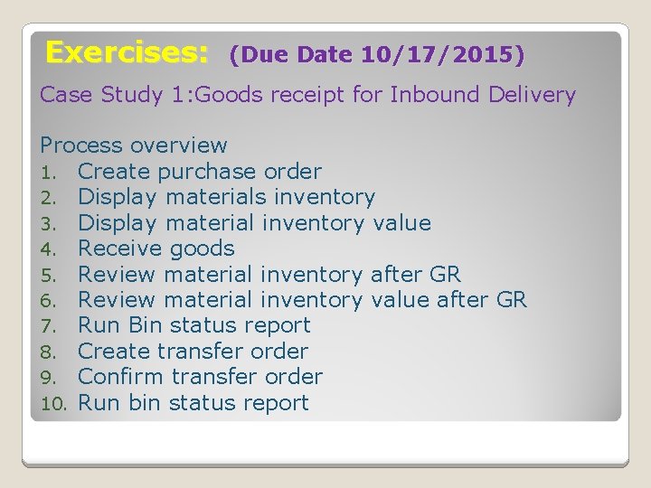 Exercises: (Due Date 10/17/2015) Case Study 1: Goods receipt for Inbound Delivery Process overview