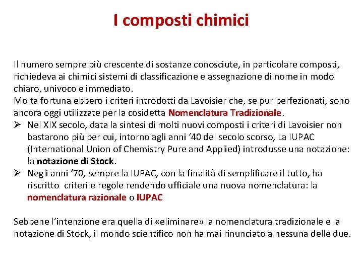 I composti chimici Il numero sempre più crescente di sostanze conosciute, in particolare composti,