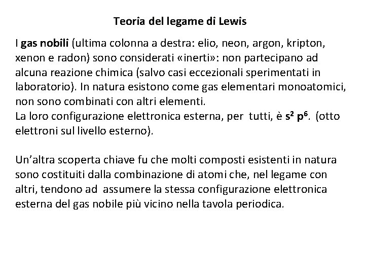 Teoria del legame di Lewis I gas nobili (ultima colonna a destra: elio, neon,