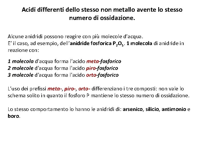 Acidi differenti dello stesso non metallo avente lo stesso numero di ossidazione. Alcune anidridi
