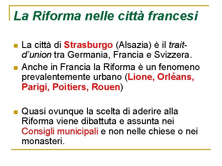 La Riforma nelle città francesi n n n La città di Strasburgo (Alsazia) è