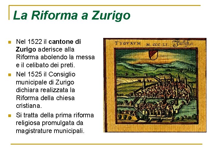 La Riforma a Zurigo n n n Nel 1522 il cantone di Zurigo aderisce