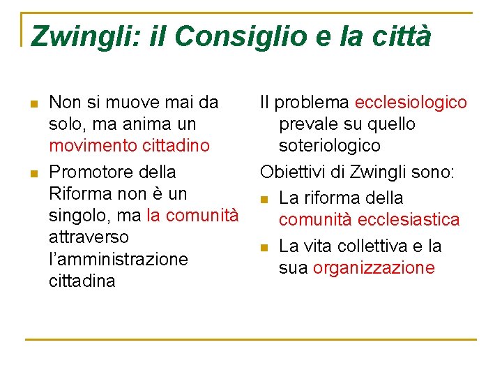 Zwingli: il Consiglio e la città n n Non si muove mai da solo,