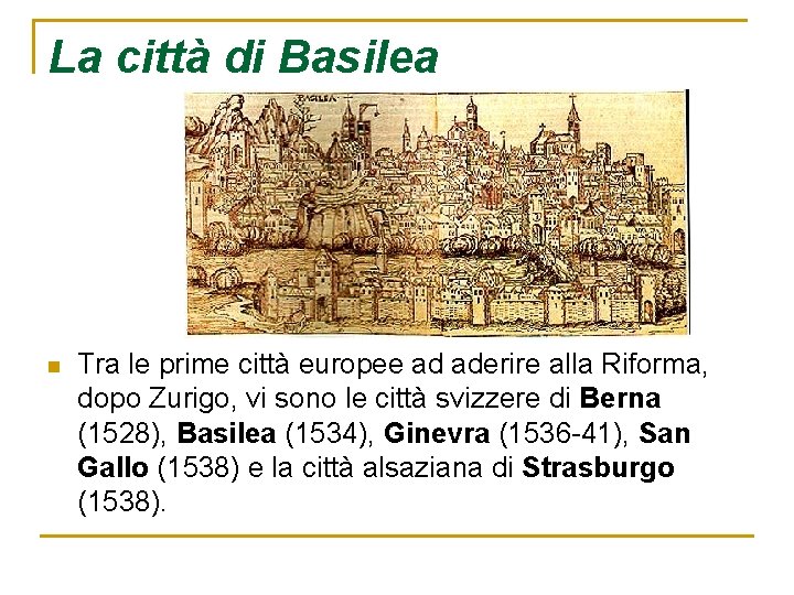 La città di Basilea n Tra le prime città europee ad aderire alla Riforma,