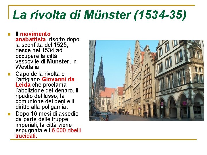 La rivolta di Münster (1534 -35) n n n Il movimento anabattista, risorto dopo