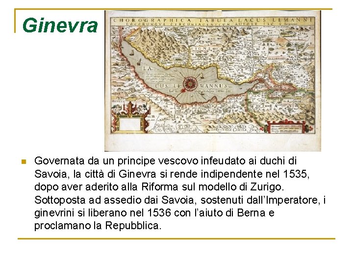 Ginevra n Governata da un principe vescovo infeudato ai duchi di Savoia, la città